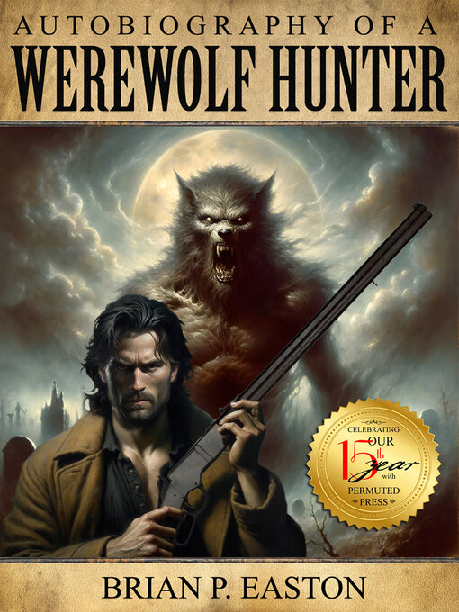 Title details for Autobiography of a Werewolf Hunter by Brian P. Easton - Available